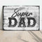 Super Dad Happy Father's Day Sign