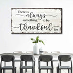 There Is Always Something To Be Thankful For Sign
