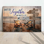 And So Together We Built A Life We Loved Couple Sign