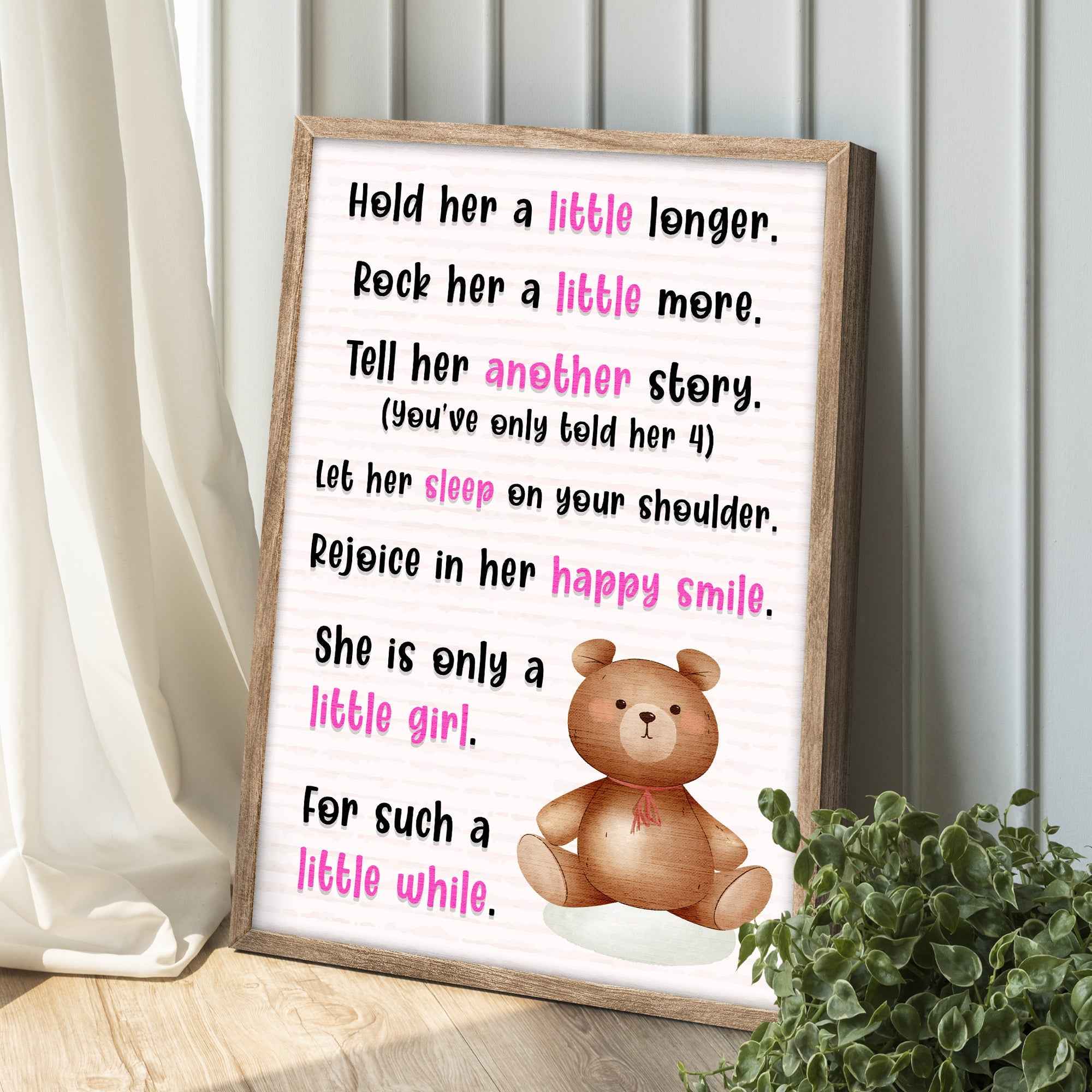 Hold Her A Little Longer, She Is Only A Little Girl For Such A Little While Sign