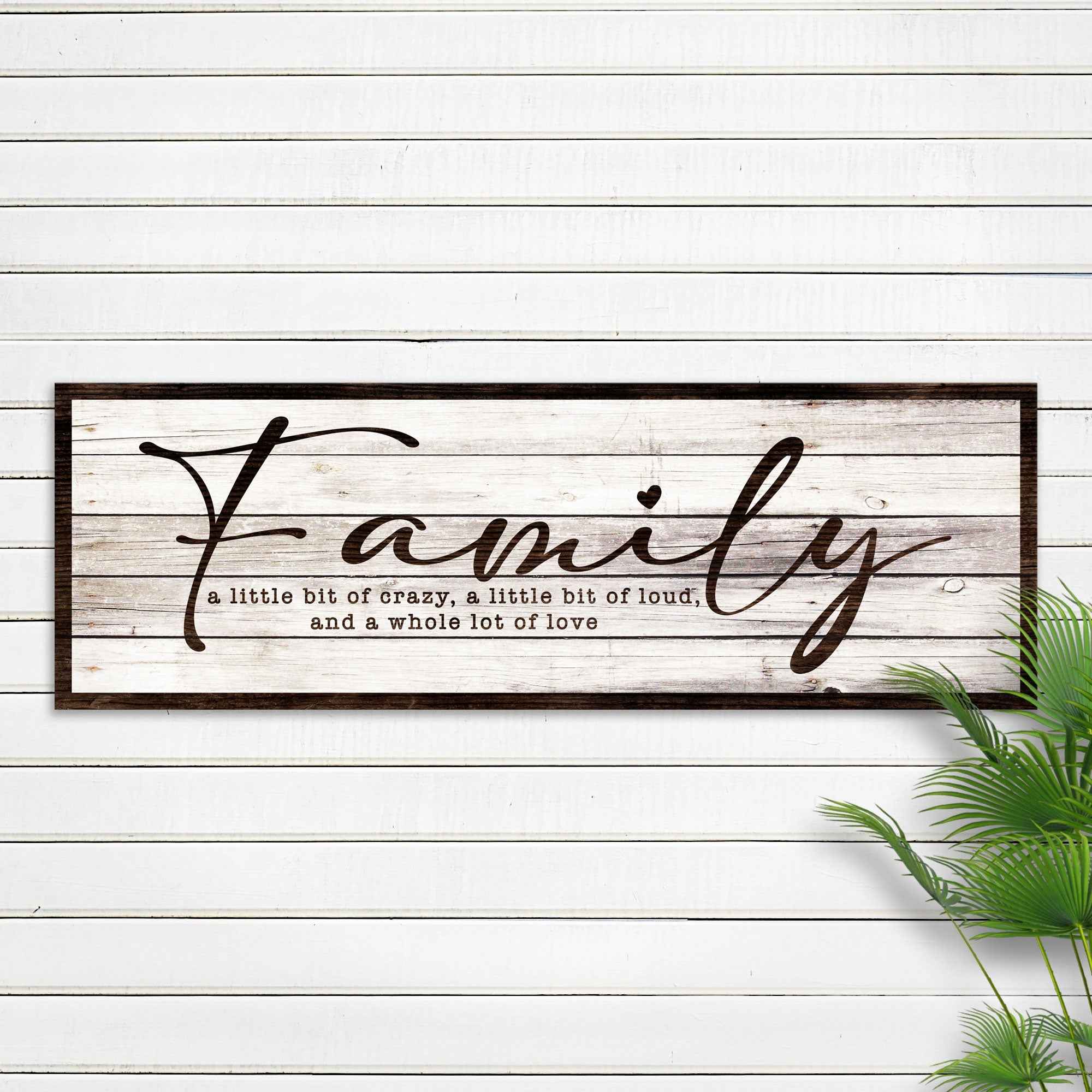 A Little Bit Of Crazy, Loud, And A Whole Lot Of Love Family Sign III