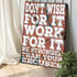 Don't Wish For It Work For It Sign II