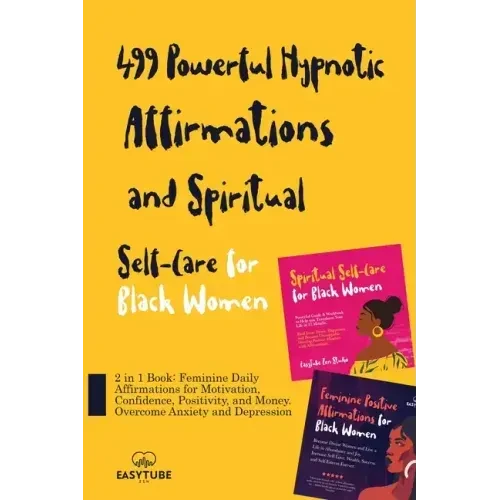 499 Powerful Hypnotic Affirmations and Spiritual Self-Care for Black Women: 2 in 1 Book: Feminine Daily Affirmations for Motivation, Confidence, Posit - Paperback