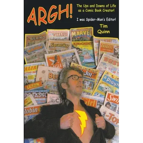 Argh!: The Ups and Downs of Life as a Comic Book Creator: I was Spider-Man's Editor - Paperback