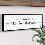 Too Blessed To Be Stressed Sign II