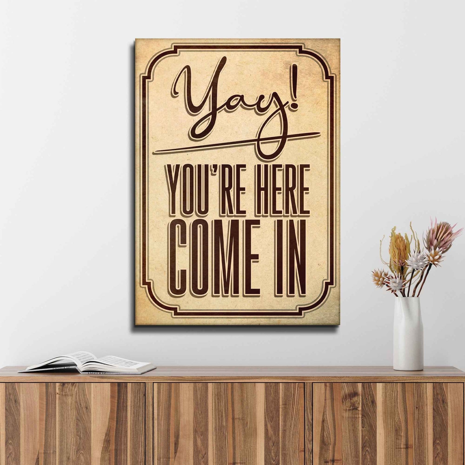 Yay! You're Here Come In Entryway Sign