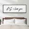 Valentine P.S. I Love You Typography Sign