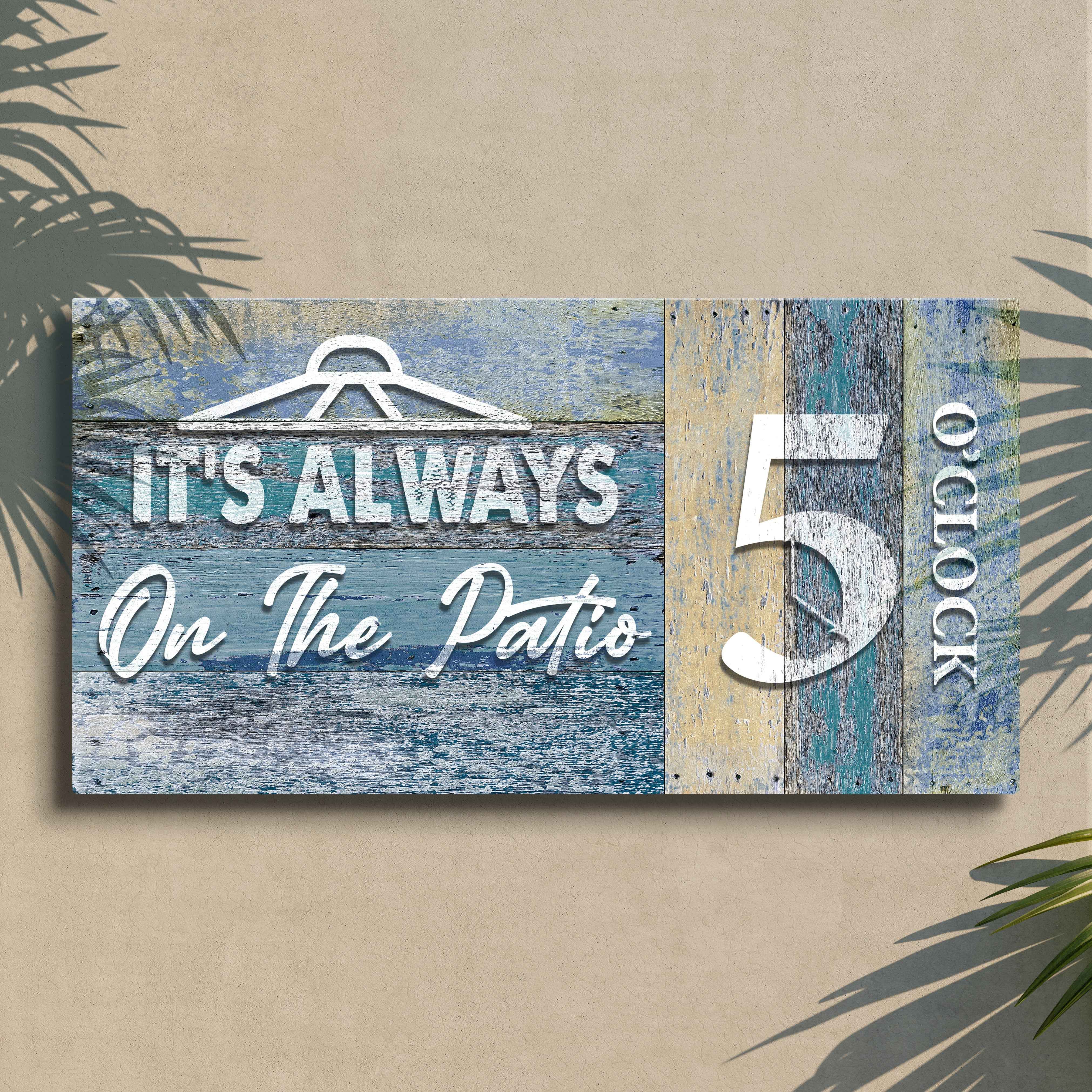It's Always 5 O'Clock On The Patio Sign II