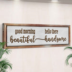 Good Morning Beautiful Hello There Handsome Sign