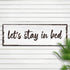 Let's Stay In Bed Sign