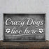 Crazy Dogs Live Here Sign II