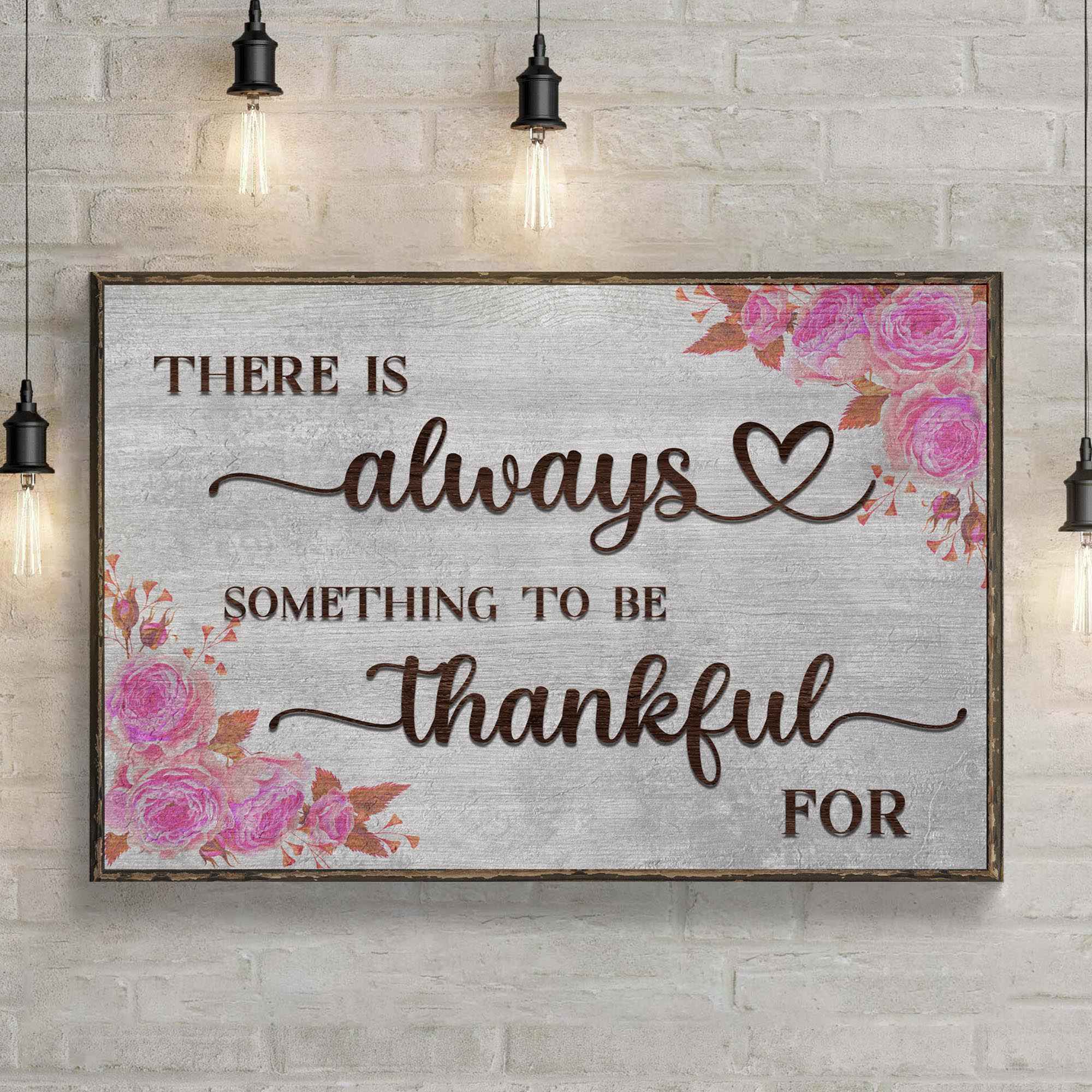 There Is Always Something To Be Thankful For Sign III