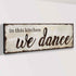 In This Kitchen We Dance Sign