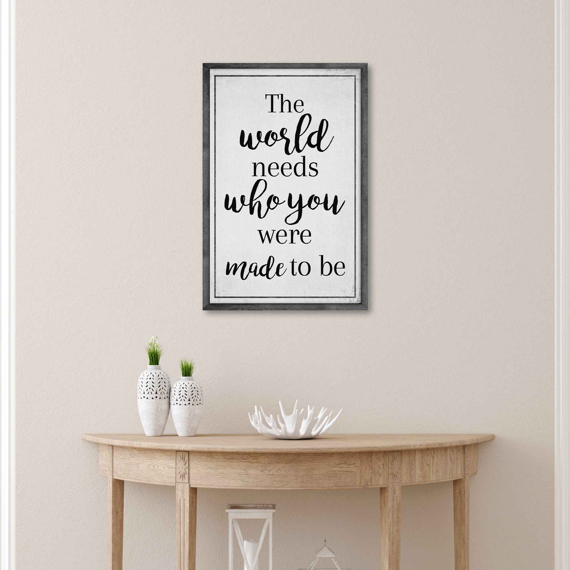 The World Needs Who You Were Made To Be Sign III