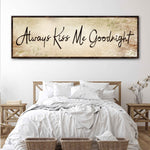 Always Kiss Me Goodnight Sign VI