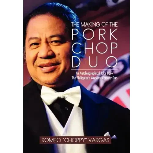 The Making of the Porkchop Duo: An Autobiographical Joke Book The Philippine's Wackiest Comedy Duo - Hardcover