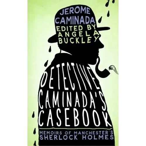 Detective Caminada's Casebook: Memoirs of Manchester's Sherlock Holmes - Paperback