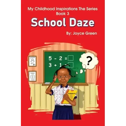 My Childhood Inspirations The Series -Book 3: School Daze - Paperback
