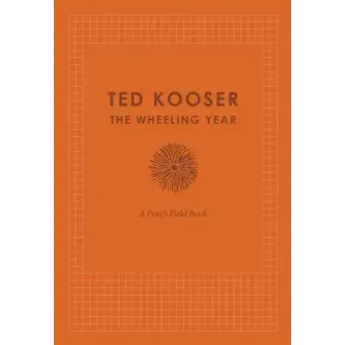 The Wheeling Year: A Poet's Field Book - Hardcover