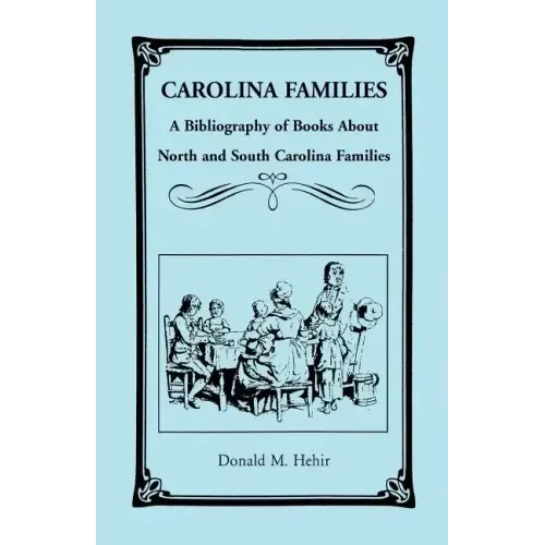 Carolina Families: A Bibliography of Books about North and South Carolina Families - Paperback