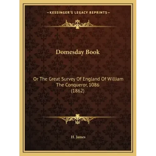 Domesday Book: Or The Great Survey Of England Of William The Conqueror, 1086 (1862) - Paperback
