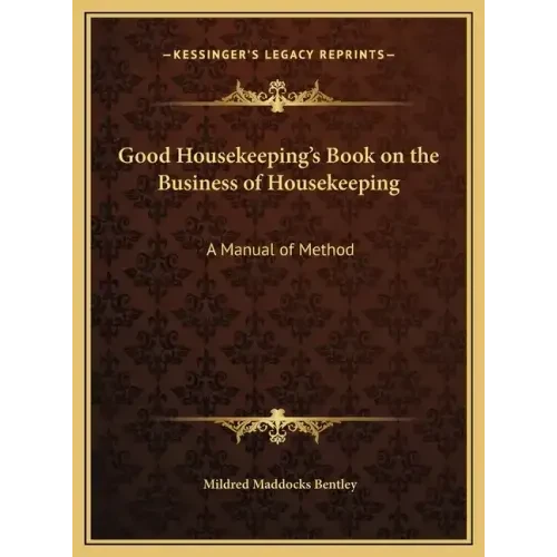 Good Housekeeping's Book on the Business of Housekeeping: A Manual of Method - Hardcover