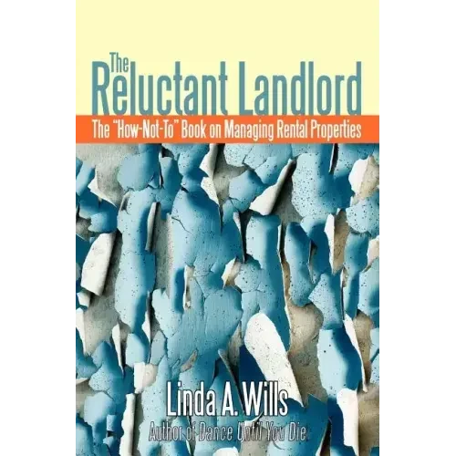 The Reluctant Landlord: The How-Not-To Book on Managing Rental Properties - Paperback