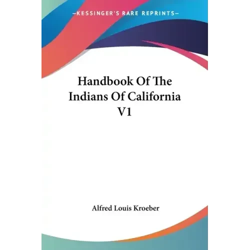 Handbook Of The Indians Of California V1 - Paperback