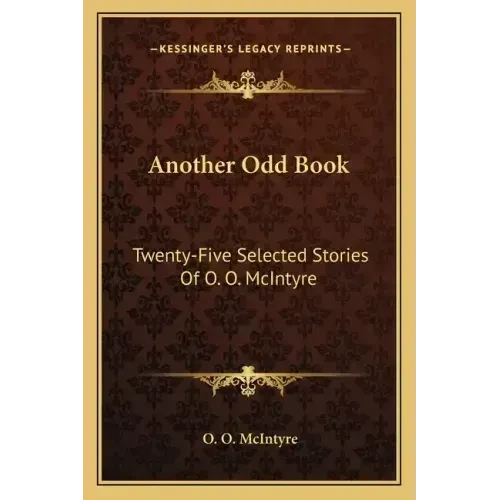 Another Odd Book: Twenty-Five Selected Stories Of O. O. McIntyre - Paperback