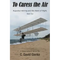 To Caress the Air: Augustus Herring and the Dawn of Flight. Book Two. - Paperback