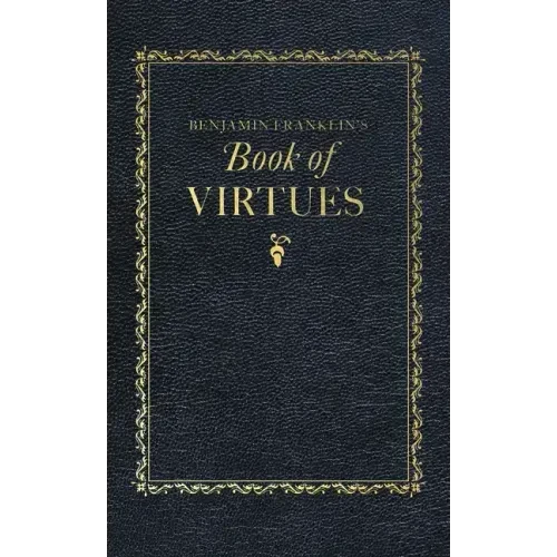 Benjamin Franklin's Book of Virtues - Hardcover