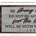 Joshua 1:9 - Be Strong And Courageous Sign III