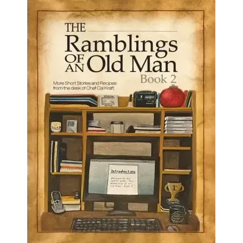 Ramblings of an Old Man Book 2: More Short Stories and Recipes from the desk of Chef Cal Kraft - Paperback