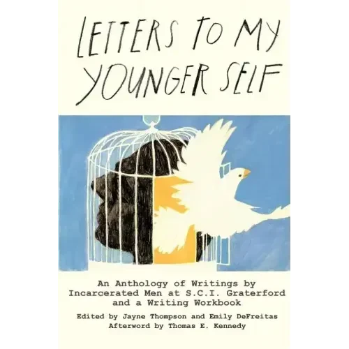 Letters to My Younger Self: An Anthology of Writings by Incarcerated Men at S.C.I. Graterford and a Writing Workbook - Paperback