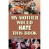 My Mother Would Hate This Book - Paperback