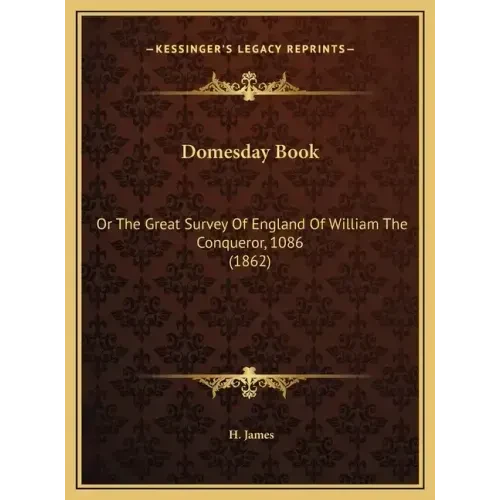 Domesday Book: Or The Great Survey Of England Of William The Conqueror, 1086 (1862) - Hardcover