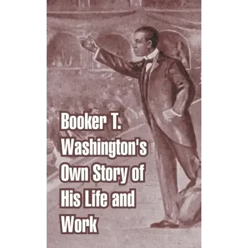 Booker T. Washington's Own Story of His Life and Work - Paperback