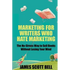 Marketing For Writers Who Hate Marketing: The No-Stress Way to Sell Books Withou - Paperback