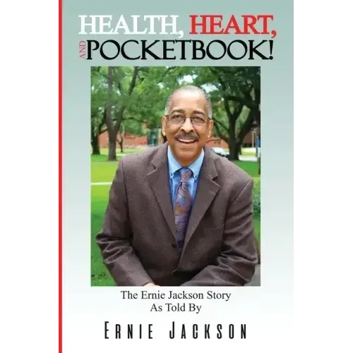 Health, Heart, and Pocketbook: The Ernie Jackson story told by Ernie Jackson - Paperback