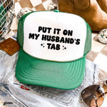 Put It On My Husband's Tab Trucker Hat *12 Colors
