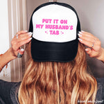 Put It On My Husband's Tab Trucker Hat *12 Colors