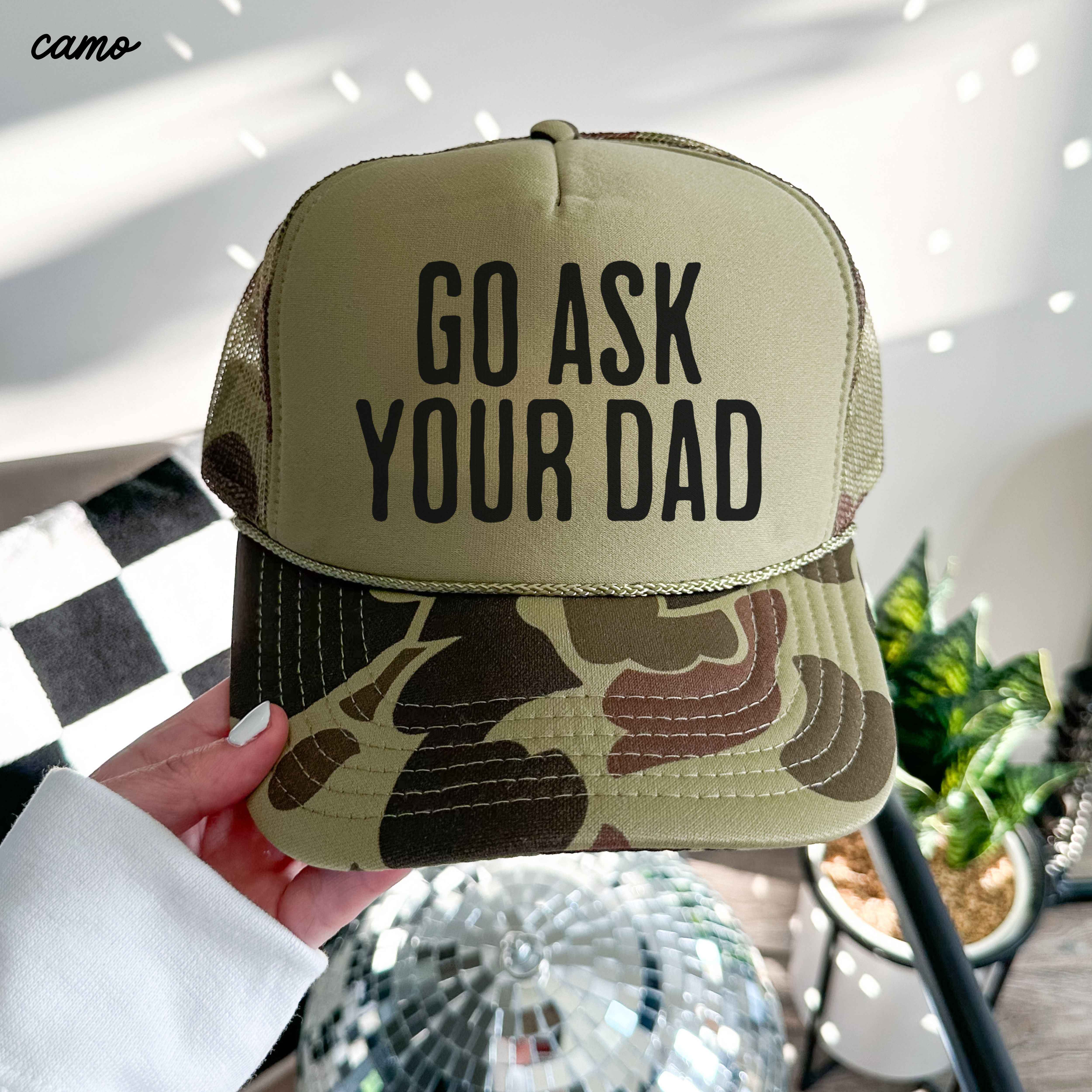 Go Ask Your DAD Trucker Hat *11 COLORS