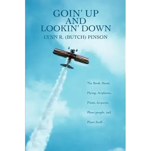 Goin' Up and Lookin' Down: The Book about Flying, Airplanes, Pilots, Airports, Plane People, and Plane Stuff. - Paperback