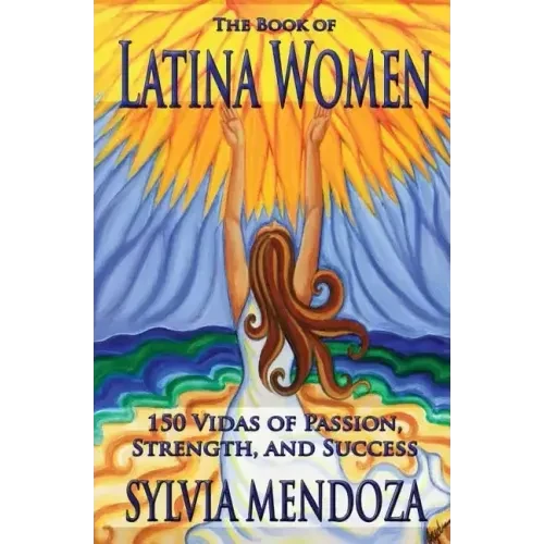 The Book of Latina Women: 150 Vidas of Passion, Strength, and Success - Paperback