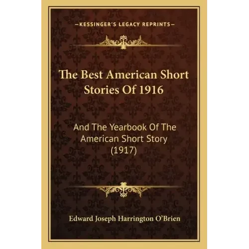 The Best American Short Stories Of 1916: And The Yearbook Of The American Short Story (1917) - Paperback