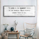To Live Is The Rarest Thing Farmhouse Sign