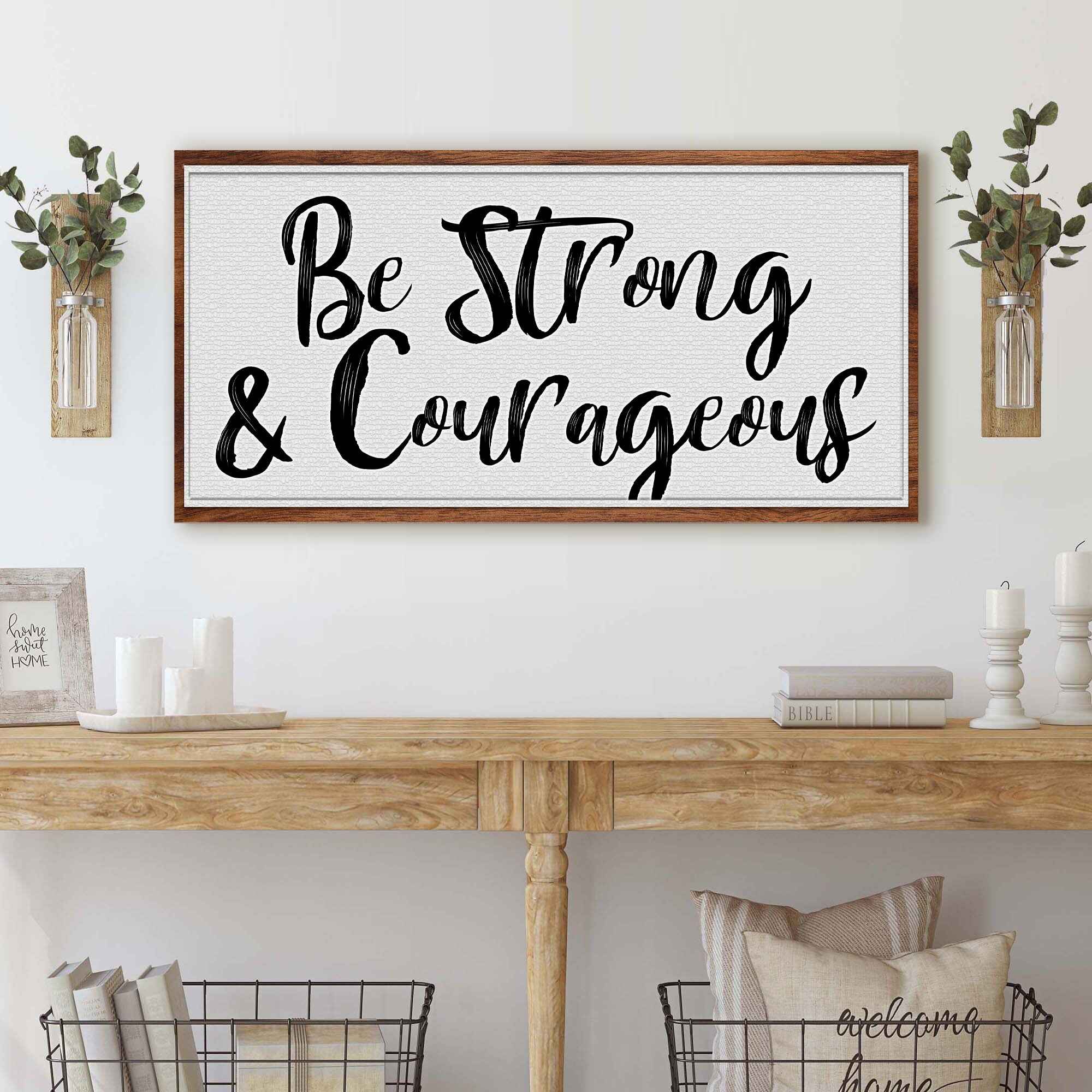 Be Strong And Courageous Faith Sign IV
