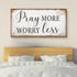 Pray More Worry Less Faith Sign