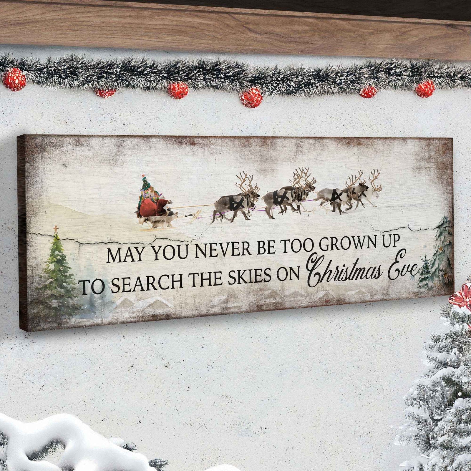 May You Never Be Too Grown Up To Search The Skies On Christmas Eve Sign