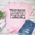 Dearly Beloved Tee – Unisex Funny Quote Shirt